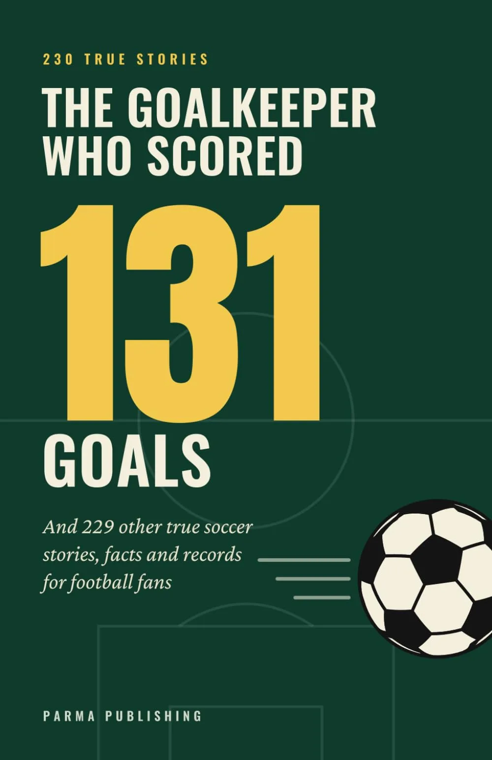 Cover of The Goalkeeper Who Scored 131 Goals